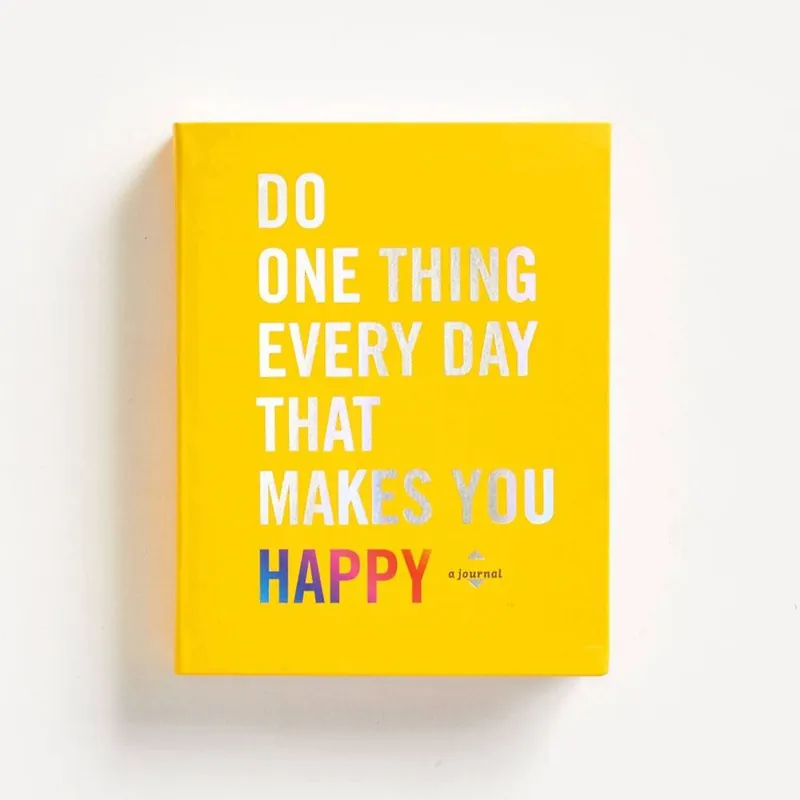 Do One Thing Every Day That Makes You Happy: A Journal Limited Offer